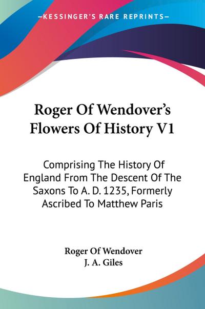 Roger Of Wendover’s Flowers Of History V1
