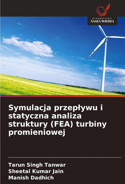 Symulacja przep¿ywu i statyczna analiza struktury (FEA) turbiny promieniowej