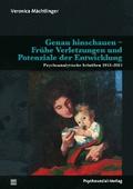 Genau hinschauen – Frühe Verletzungen und Potenziale der Entwicklung