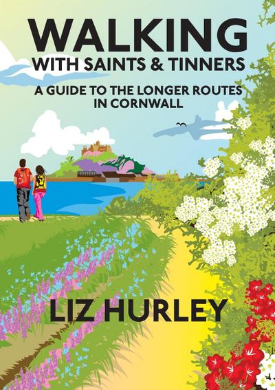 Walking with Saints and Tinners. Walking the Saints Way and other routes.