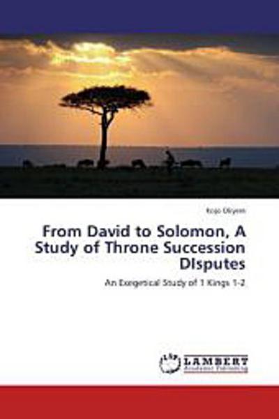 From David to Solomon, A Study of Throne Succession DIsputes