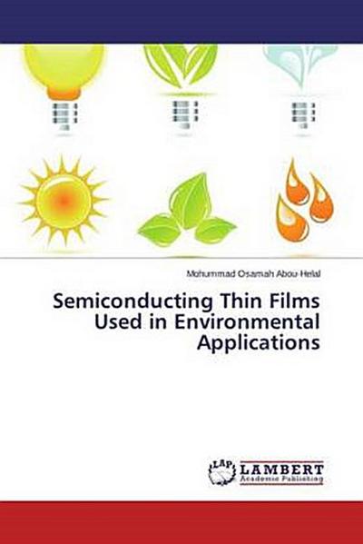 Semiconducting Thin Films Used in Environmental Applications - Mohummad Osamah Abou-Helal
