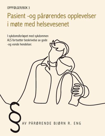 Oppfølger 3 Pasient -og pårørendes opplevelser i møte med helsevesenet