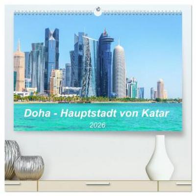 Doha - Hauptstadt von Katar (hochwertiger Premium Wandkalender 2026 DIN A2 quer), Kunstdruck in Hochglanz