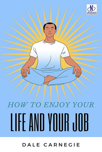 HOW TO ENJOY YOUR LIFE AND YOUR JOB