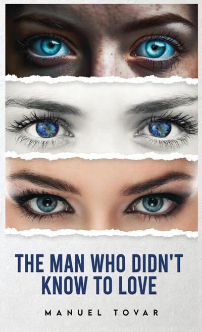 The Man Who Didn’t Know To Love