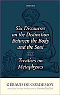 Géraud de Cordemoy: Six Discourses on the Distinction between the Body and the Soul