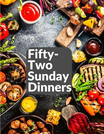 Elizabeth O. Hiller: Fifty-Two Sunday Dinners