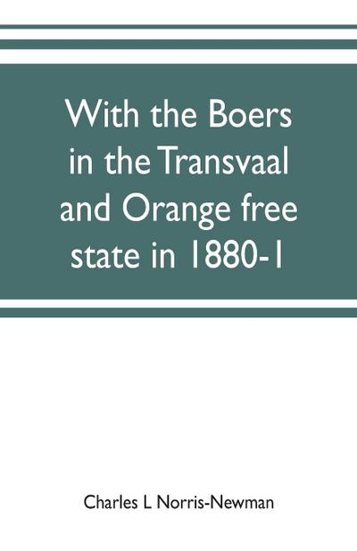 With the Boers in the Transvaal and Orange free state in 1880-1