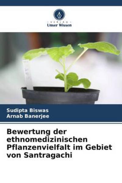 Bewertung der ethnomedizinischen Pflanzenvielfalt im Gebiet von Santragachi