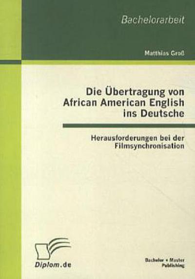 Die Übertragung von African American English ins Deutsche: Herausforderungen bei der Filmsynchronisation