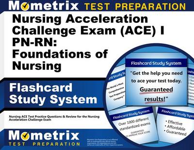 Nursing Acceleration Challenge Exam (Ace) I Pn-Rn: Foundations of Nursing Flashcard Study System
