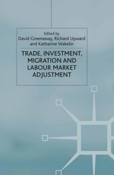 Trade, Investment, Migration and Labour Market Adjustment