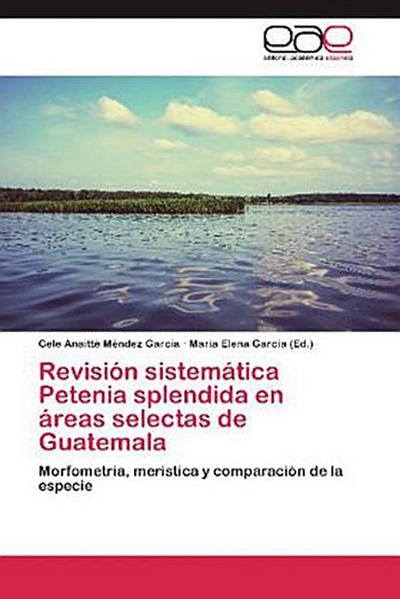 Revisión sistemática Petenia splendida en áreas selectas de Guatemala