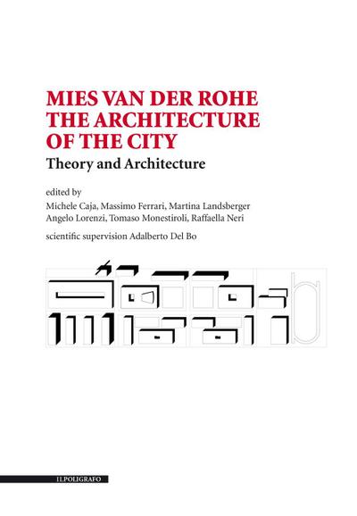 Mies van der Rohe. The architecture of the city. Theory and