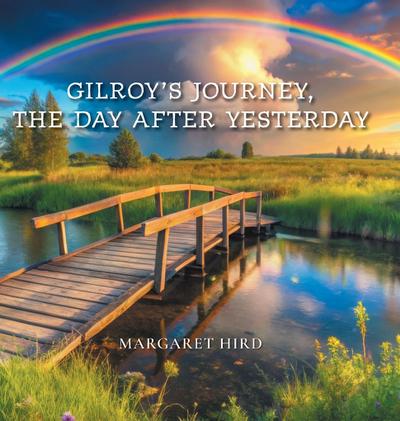 Gilroy’s Journey, The Day After Yesterday