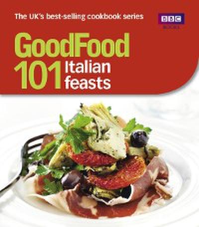 Good Food: 101 Italian Feasts