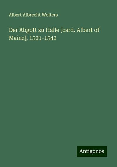 Albrecht Wolters, A: Abgott zu Halle [card. Albert of Mainz]