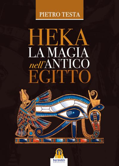 Heka. La magia nell’Antico Egitto