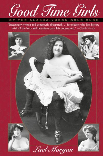 Good Time Girls of the Alaska-Yukon Gold Rush