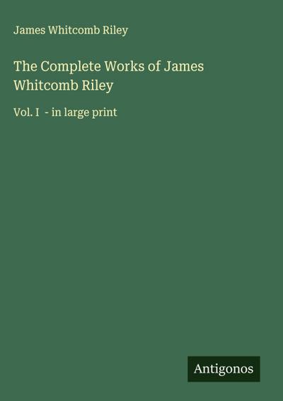 The Complete Works of James Whitcomb Riley