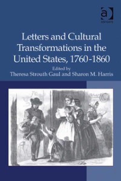 Letters and Cultural Transformations in the United States, 1760-1860