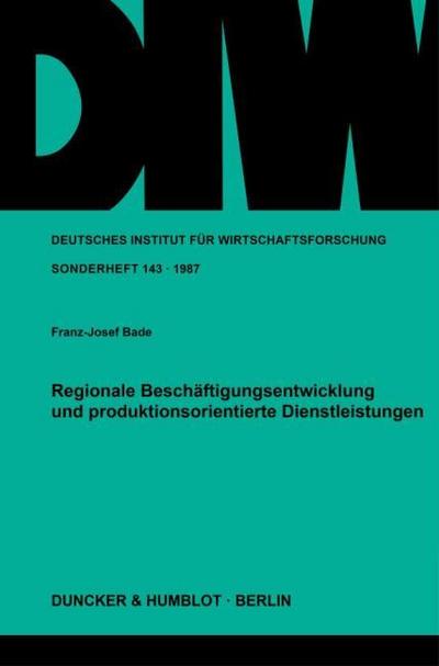 Regionale Beschäftigungsentwicklung und produktionsorientierte Dienstleistungen.