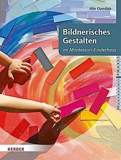 Bildnerisches Gestalten im Montessori-Kinderhaus