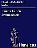 Fausts Leben dramatisiert