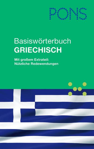 PONS Basiswörterbuch Griechisch: Mit großem Extrateil: Nützliche Redewendungen. Griechisch-Deutsch/Deutsch-Griechisch