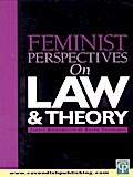 Feminist Perspectives on Law and Theory