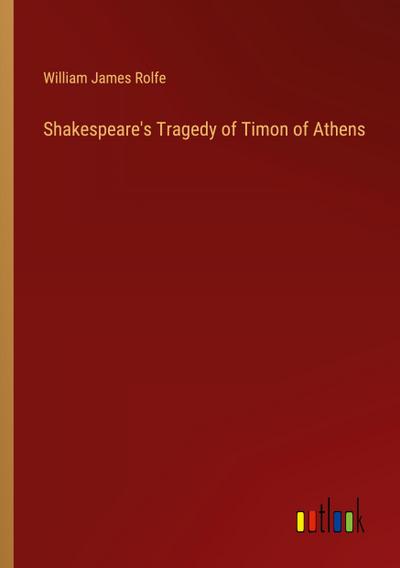 Shakespeare’s Tragedy of Timon of Athens