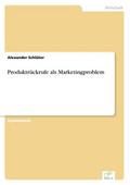 Produktrückrufe als Marketingproblem