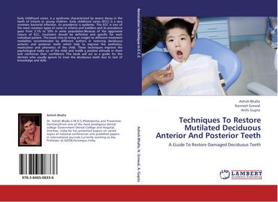 Techniques To Restore Mutilated Deciduous Anterior And Posterior Teeth