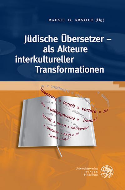 Jüdische Übersetzer - als Akteure interkultureller Transformationen