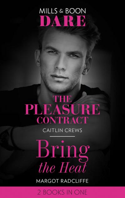 The Pleasure Contract / Bring The Heat: The Pleasure Contract / Bring the Heat (Mills & Boon Dare)