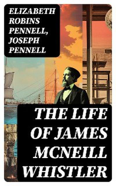 The Life of James McNeill Whistler