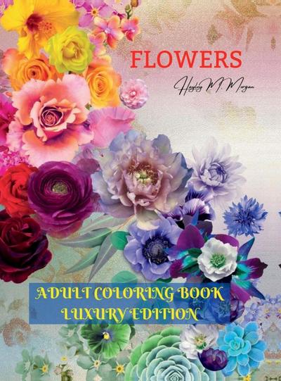 Flowers Adult Coloring Book Luxury Edition