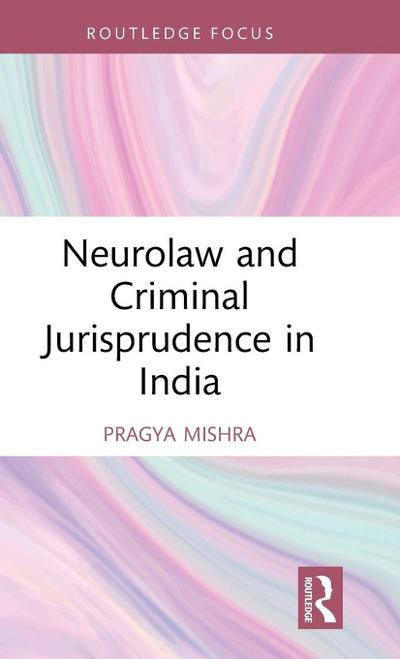 Neurolaw and Criminal Jurisprudence in India