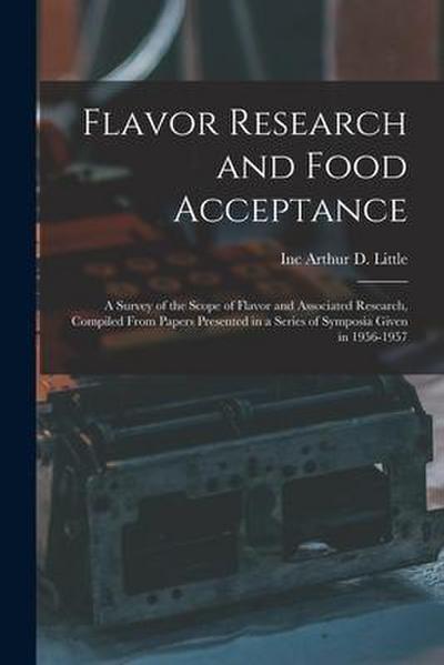 Flavor Research and Food Acceptance; a Survey of the Scope of Flavor and Associated Research, Compiled From Papers Presented in a Series of Symposia G