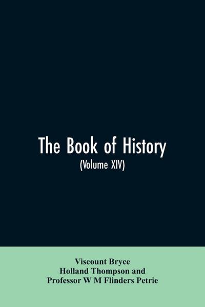 The book of history. A history of all nations from the earliest times to the present, with over 8,000 illustrations Volume XIV