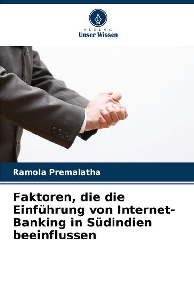 Faktoren, die die Einführung von Internet-Banking in Südindien beeinflussen