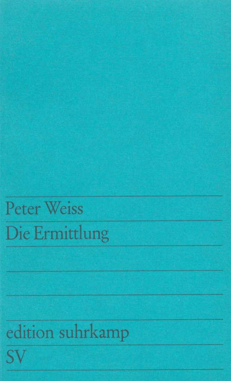 Peter Weiss ~ Die Ermittlung: Oratorium in 11 Gesängen (editio ... 9783518106167 - Bild 1 von 1