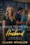 Neglected by My Surgeon Husband