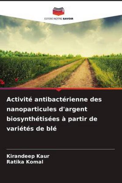 Activité antibactérienne des nanoparticules d’argent biosynthétisées à partir de variétés de blé