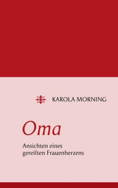 Oma. Ansichten eines gereiften Frauenherzens