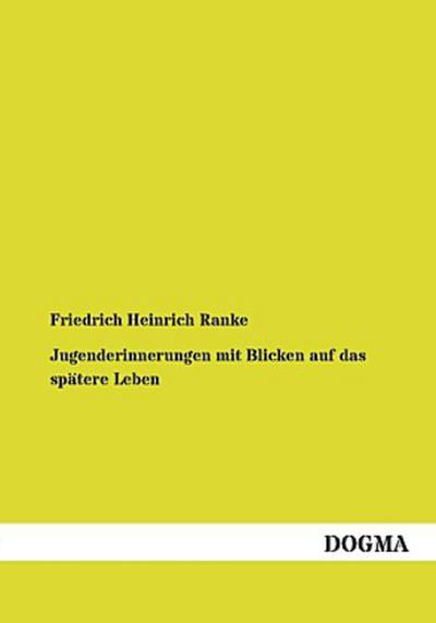 Jugenderinnerungen mit Blicken auf das spätere Leben