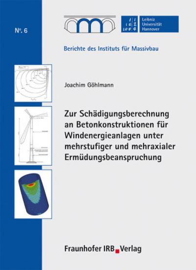 Zur Schädigungsberechnung an Betonkonstruktionen für Windenergieanlagen unter mehrstufiger und mehraxialer Ermüdungsbeanspruchung.