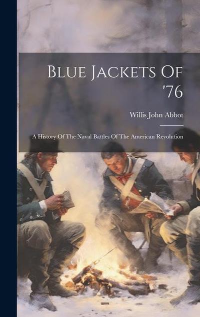 Blue Jackets Of ’76: A History Of The Naval Battles Of The American Revolution