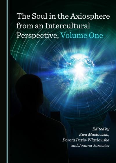 Soul in the Axiosphere from an Intercultural Perspective, Volume One